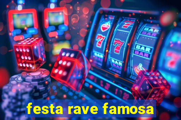 festa rave famosa